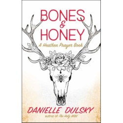 Bones & Honey: A Heathen Prayer Book