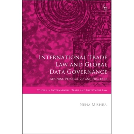 International Trade Law and Global Data Governance: Aligning Perspectives and Practices