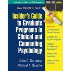 Insider's Guide to Graduate Programs in Clinical and Counseling Psychology: 2024/2025 Edition
