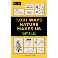 4,101 Ways Nature Makes Us Smile: A Guide to Finding Happiness in the Outdoors