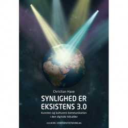Synlighed er eksistens 3.0: Kunsten og kulturens kommunikation i den digitale tidsalder