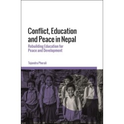 Conflict, Education and Peace in Nepal: Rebuilding Education for Peace and Development