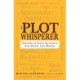 The Plot Whisperer: Secrets of Story Structure Any Writer Can Master