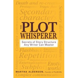 The Plot Whisperer: Secrets of Story Structure Any Writer Can Master