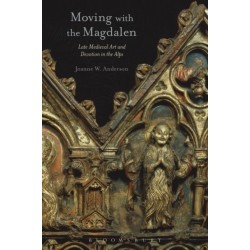 Moving with the Magdalen: Late Medieval Art and Devotion in the Alps