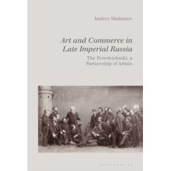 Art and Commerce in Late Imperial Russia: The Peredvizhniki, a Partnership of Artists