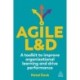 Agile L&D: A Toolkit to Improve Organizational Learning and Drive Performance