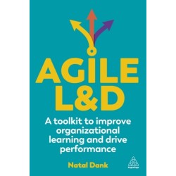 Agile L&D: A Toolkit to Improve Organizational Learning and Drive Performance