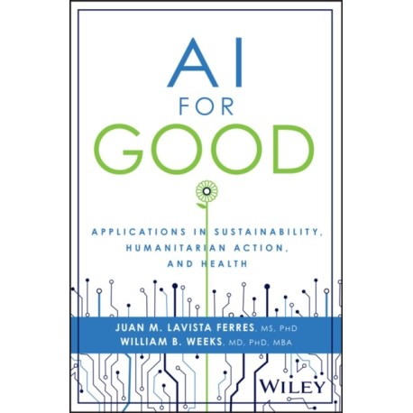 AI for Good: Applications in Sustainability, Humanitarian Action, and Health