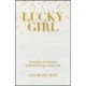 Lucky Girl: Unveiling the Secrets of Manifesting a Lucky Life