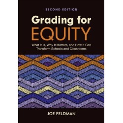 Grading for Equity: What It Is, Why It Matters, and How It Can Transform Schools and Classrooms