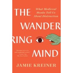 The Wandering Mind: What Medieval Monks Tell Us About Distraction