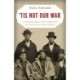 'Tis Not Our War: Avoiding Military Service in the Civil War North