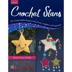 Crochet Stars: 25+ Customizable Projects Full of Love, Laughter, and Inspiration