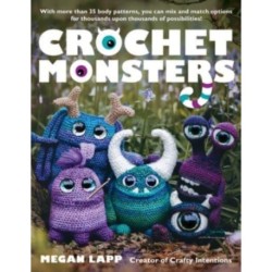 Crochet Monsters: With more than 35 body patterns and options for horns, limbs, antennae and so much more, you can mix and match options for thousands upon thousands of possibilities!