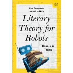 Literary Theory for Robots: How Computers Learned to Write