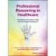 Professional Reasoning in Healthcare: Navigating Uncertainty Using the Five Finger Framework