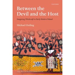 Between the Devil and the Host: Imagining Witchcraft in Early Modern Poland