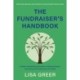 The Fundraiser's Handbook: A Guide to Maximizing Donations, Retaining Donors, and Saving the Giving Sector for Good