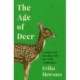 The Age of Deer: Trouble and Kinship with our Wild Neighbours: Trouble and Kinship with our Wild Neighbours