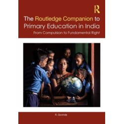 The Routledge Companion to Primary Education in India: From Compulsion to Fundamental Right