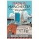 Made in Manchester: A People’s History of the City That Shaped the Modern World