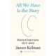 All We Have is the Story: Selected Interviews (1973-2022)