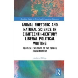 Animal Rhetoric and Natural Science in Eighteenth-Century Liberal Political Writing: Political Zoologies of the French Enlightenment