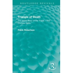 Triangle of Death: The Inside Story of the Triads – The Chinese Mafia