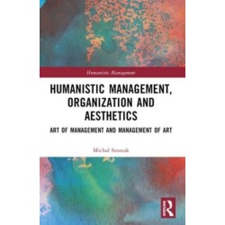 Humanistic Management, Organization and Aesthetics: Art of Management and Management of Art
