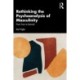 Rethinking the Psychoanalysis of Masculinity: From Toxic to Seminal