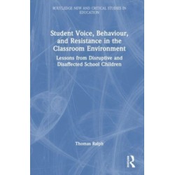 Student Voice, Behaviour, and Resistance in the Classroom Environment: Lessons from Disruptive and Disaffected School Children
