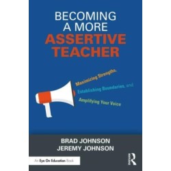 Becoming a More Assertive Teacher: Maximizing Strengths, Establishing Boundaries, and Amplifying Your Voice