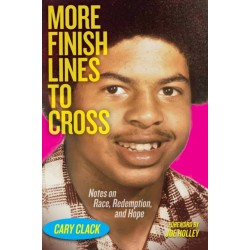 More Finish Lines to Cross: Notes on Race, Redemption, and Hope
