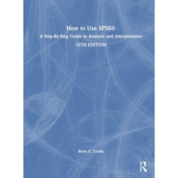 How to Use SPSS®: A Step-By-Step Guide to Analysis and Interpretation