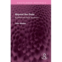 Beyond the Gods: Buddhist and Taoist Mysticism