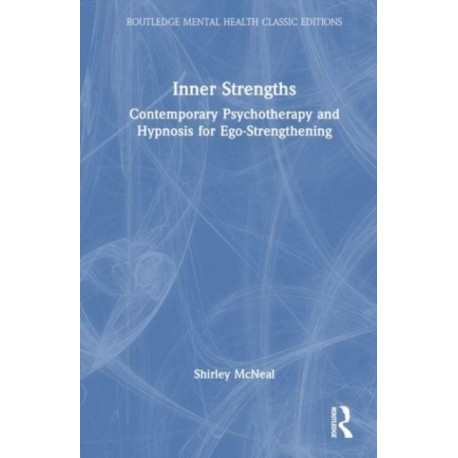 Inner Strengths: Contemporary Psychotherapy and Hypnosis for Ego-Strengthening