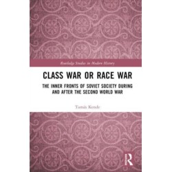 Class War or Race War: The Inner Fronts of Soviet Society during and after the Second World War