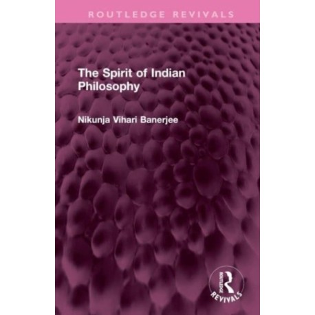 The Spirit of Indian Philosophy
