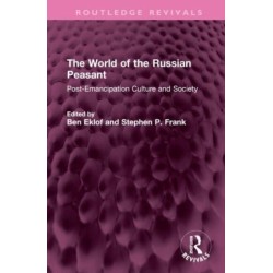 The World of the Russian Peasant: Post-Emancipation Culture and Society