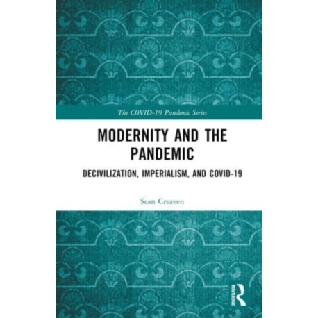 Modernity and the Pandemic: Decivilization, Imperialism, and COVID-19