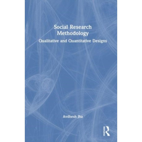 Social Research Methodology: Qualitative and Quantitative Designs