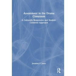 Assessment in the Drama Classroom: A Culturally Responsive and Student-Centered Approach