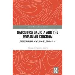 Habsburg Galicia and the Romanian Kingdom: Sociocultural Development, 1866–1914