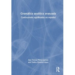 Gramatica analitica avanzada: Construyendo significados en espanol