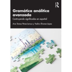 Gramatica analitica avanzada: Construyendo significados en espanol