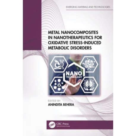 Metal Nanocomposites in Nanotherapeutics for Oxidative Stress-Induced Metabolic Disorders
