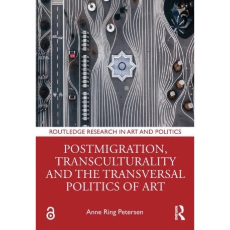 Postmigration, Transculturality and the Transversal Politics of Art