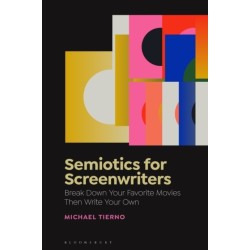 Semiotics for Screenwriters: Break Down Your Favorite Movies Then Write Your Own
