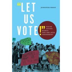 "Let Us Vote!": Youth Voting Rights and the 26th Amendment